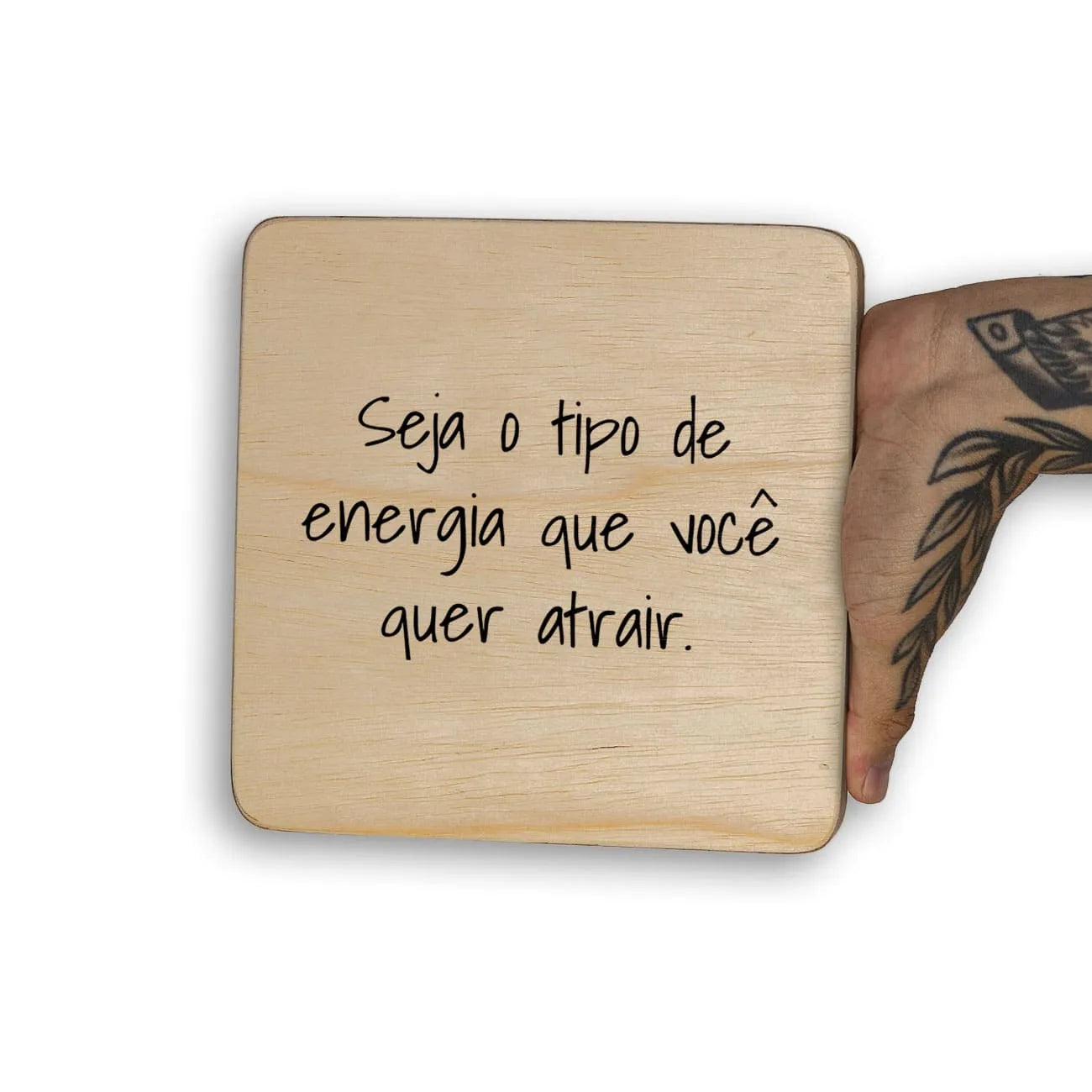 Quadro Decorativo  -  Seja o tipo de energia que você quer atrair