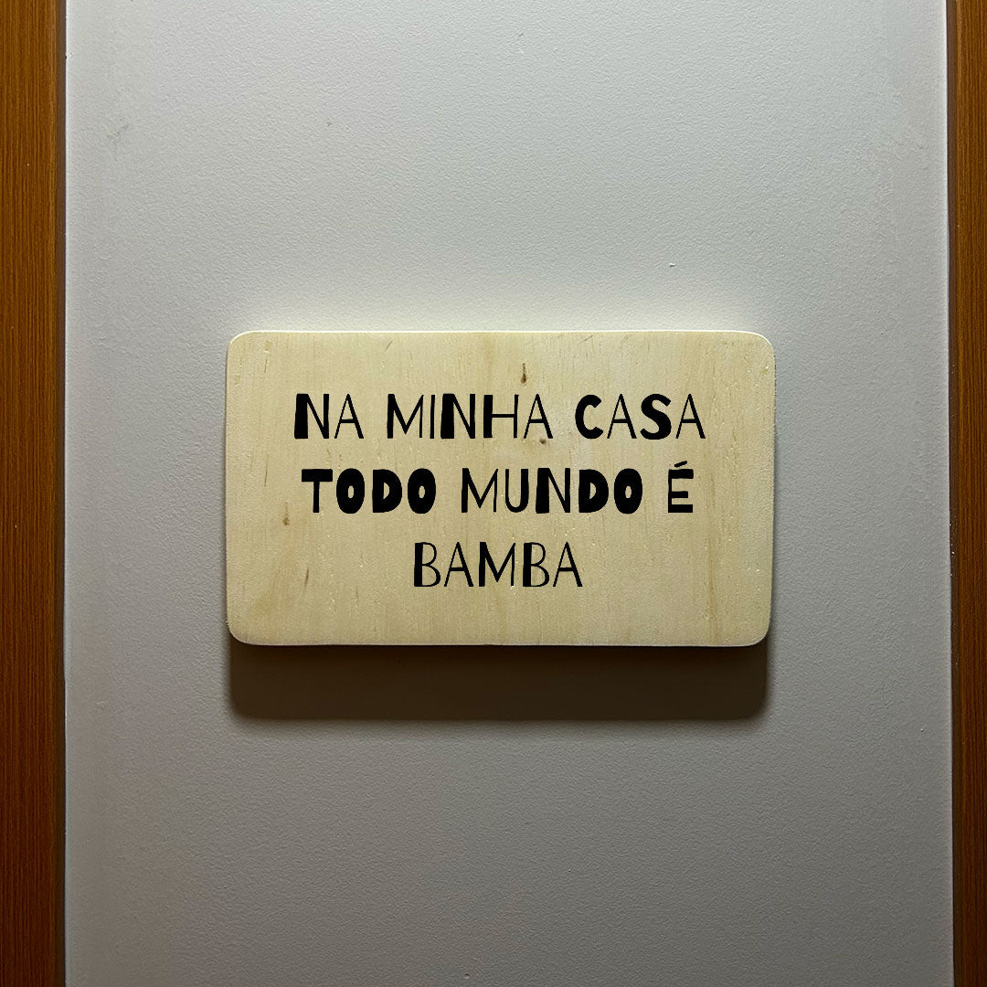 Quadro Decorativo - Na minha casa todo mundo é Bamba