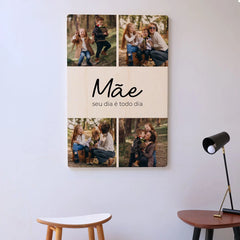 Quadro Personalizado - Dia das Mães - Seu dia é todo dia