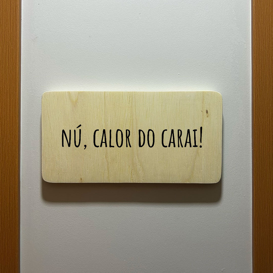 Quadro Decorativo - Calor do Carai