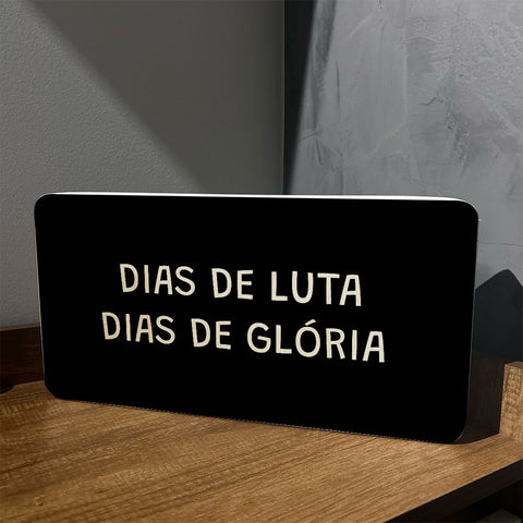 Quadro Decorativo - Dias de Luta Dias de Glória