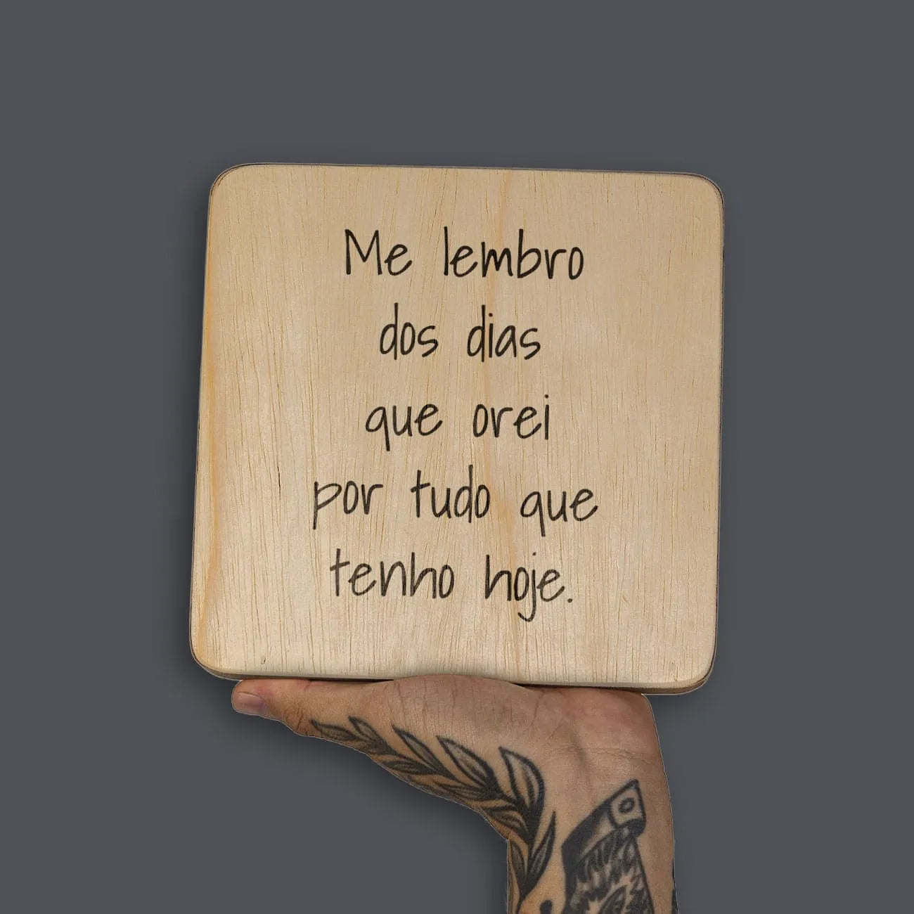 Quadro Decorativo  -  Me lembro dos dias que orei por tudo que tenho hoje