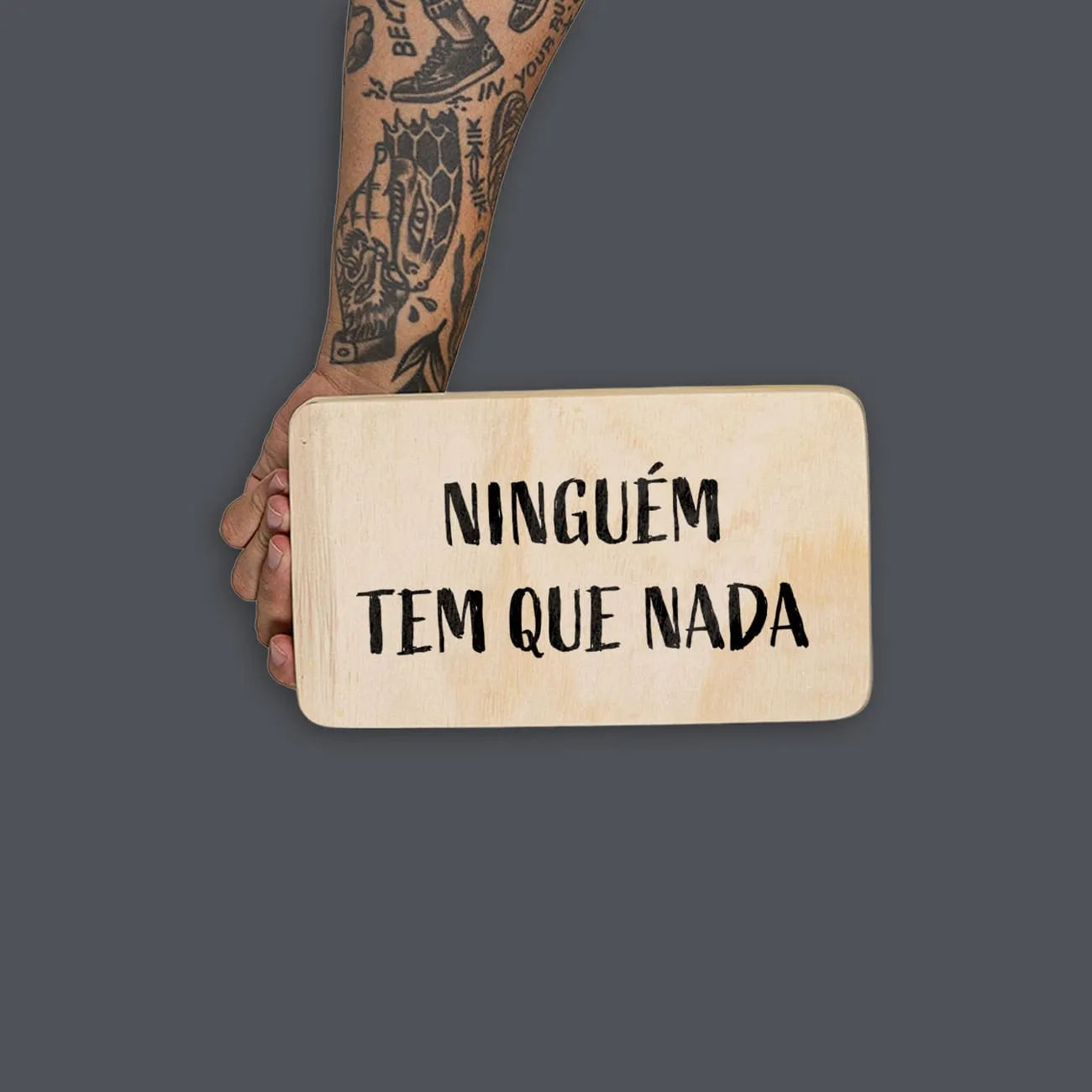 Quadro Decorativo - Ninguém tem que nada